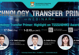Technology Transfer Primer: Highlight on TSSSU@HKU Awardees 