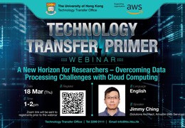 Technology Transfer Primer: A New Horizon for Researchers - Overcoming Data Processing Challenges with Cloud Computing | 18 Mar (Thu), 1pm, HKT | Zoom Webinar